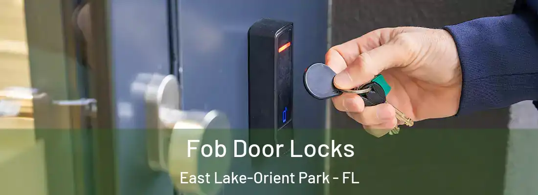  Fob Door Locks East Lake-Orient Park - FL