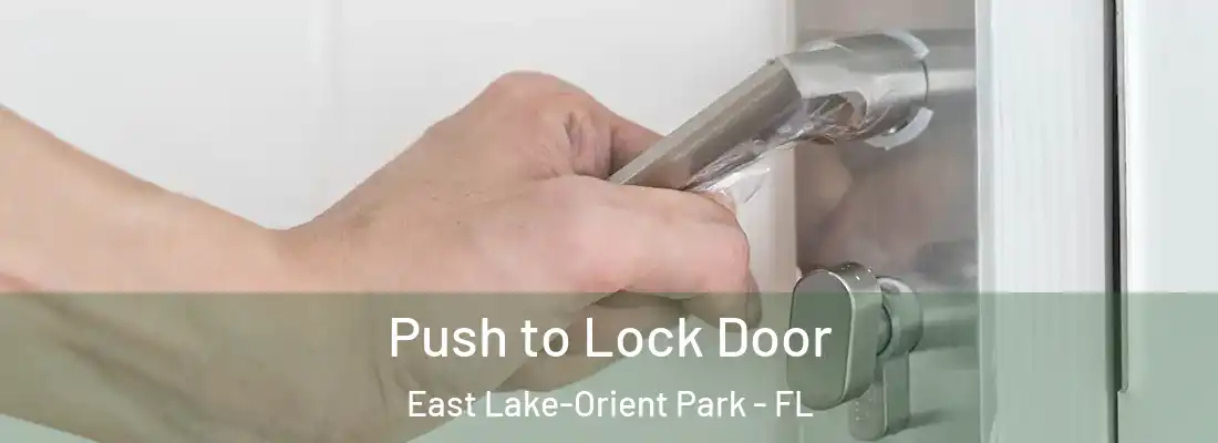 Push to Lock Door East Lake-Orient Park - FL