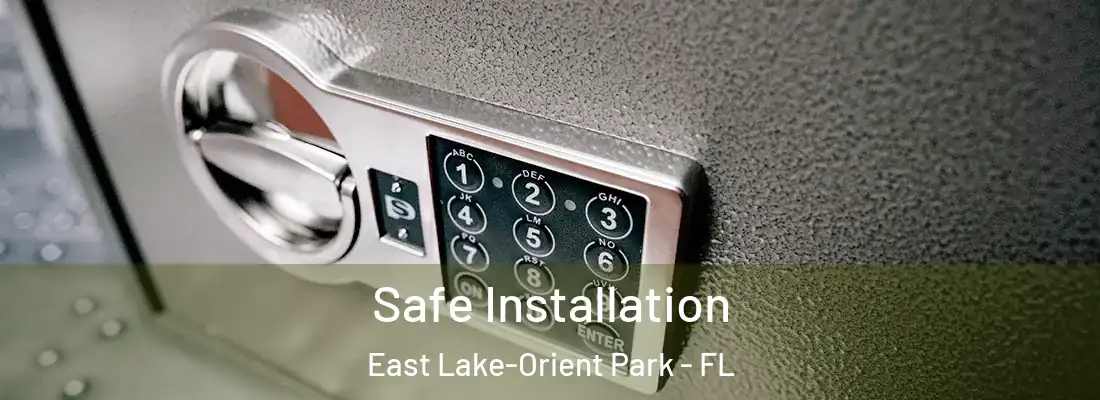  Safe Installation East Lake-Orient Park - FL