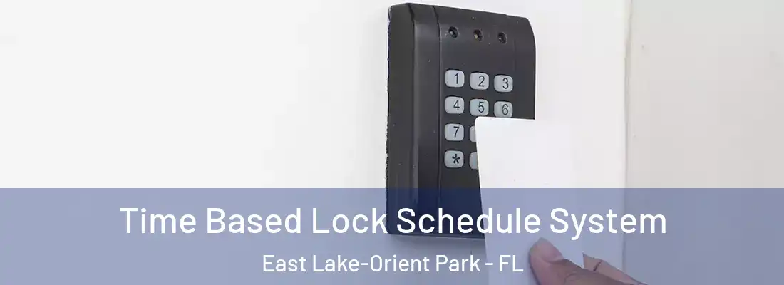 Time Based Lock Schedule System East Lake-Orient Park - FL