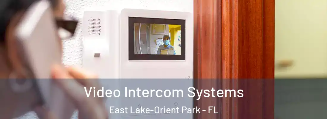  Video Intercom Systems East Lake-Orient Park - FL